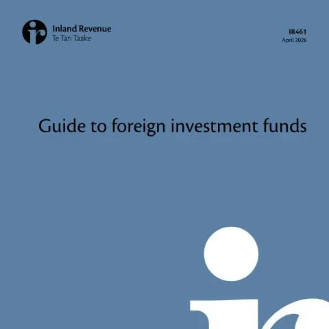 Document preview: Understanding Foreign Investment Funds in New Zealand — Immigration & visas (CERFA n°IR461)