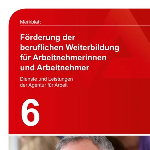 Dokumentvorschau: Förderung der beruflichen Weiterbildung in Deutschland — Arbeit & Beschäftigung (CERFA n°merkblatt-6-weiterbildung_ba035860)