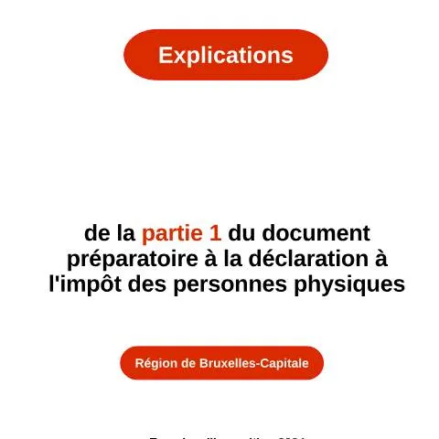 Aperçu du document Comprendre la Partie 1 de la Déclaration Fiscale à Bruxelles — Impôts & fiscalité (CERFA n°explications-partie-1-bxl-2024)