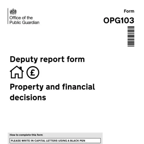 Document preview: Guide to the OPG103 Deputy Report Form for Property and Financial — Legal & justice (OPG103)