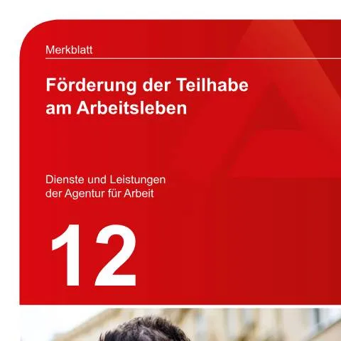 Dokumentvorschau: Merkblatt 12: Ihr Leitfaden zur beruflichen Teilhabe — Arbeit & Beschäftigung (CERFA n°merkblatt-12-teilhabe_ba029695)