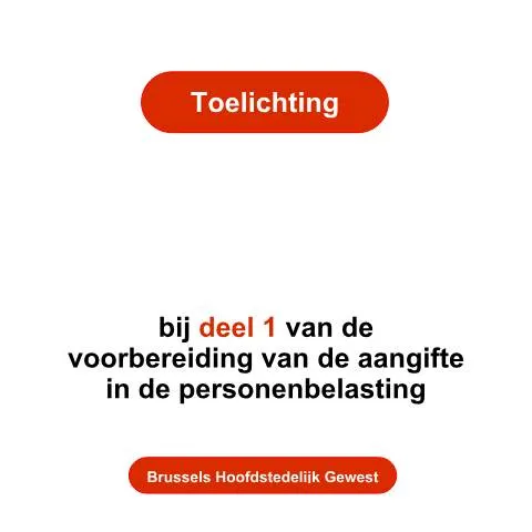 Aperçu du document Guide complet sur la Toelichtingen - deel 1 pour 2026 — Démarches administratives (CERFA n°toelichting-deel-1-bru-2026)