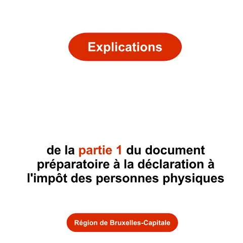 Aperçu du document Guide pratique pour la déclaration d'impôt à Bruxelles-Capitale — Impôts & fiscalité (CERFA n°explications-partie-1-bxl-2026)